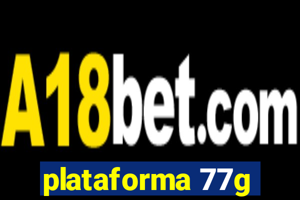 plataforma 77g